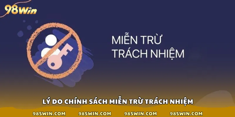 Lý do chính sách miễn trừ trách nhiệm