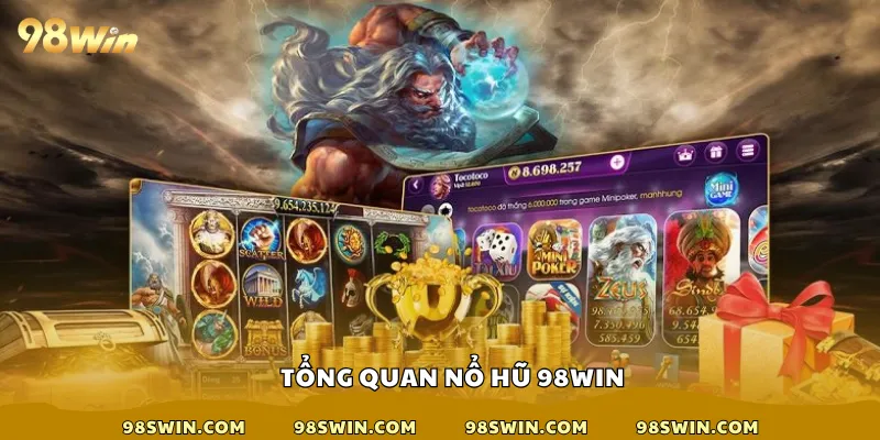 Tổng quan về nổ hũ 98win